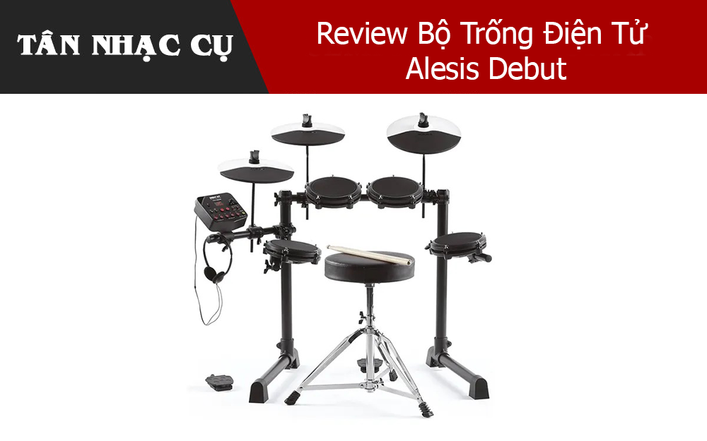 Review Bộ Trống Điện Tử Alesis Debut
