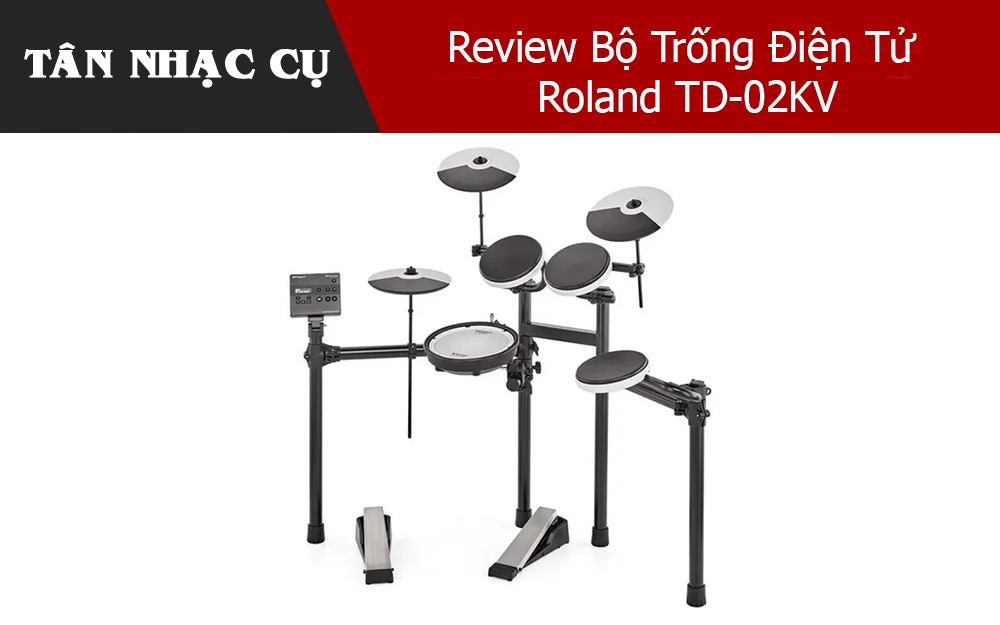 Review Bộ Trống Điện Tử Roland TD-02KV