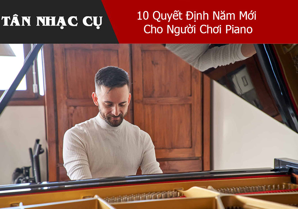 10 Quyết Định Năm Mới Cho Người Chơi Piano
