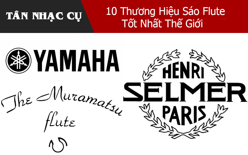 10 Thương Hiệu Sáo Flute Tốt Nhất Thế Giới
