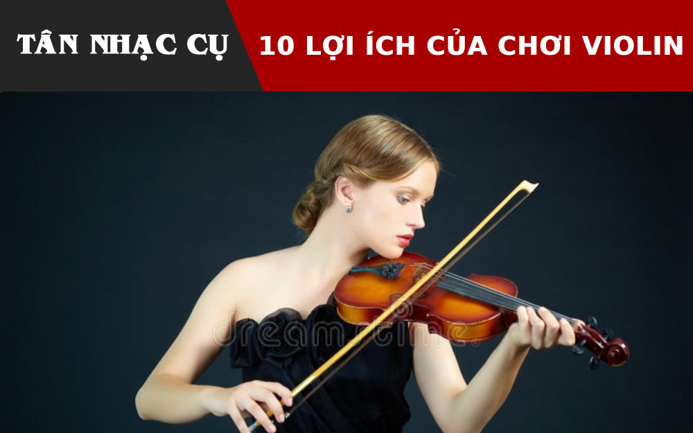 10 Lợi Ích Đáng Ngạc Nhiên Của Việc Chơi Violin