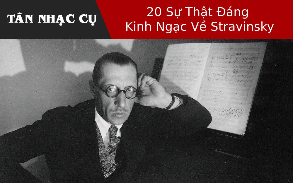 20 Sự Thật Đáng Kinh Ngạc Về Stravinsky