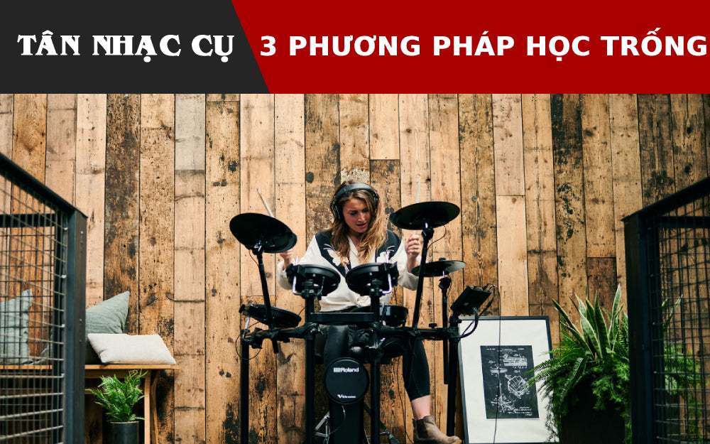 3 Phương Pháp Học Chơi Trống Cho Người Bắt Đầu