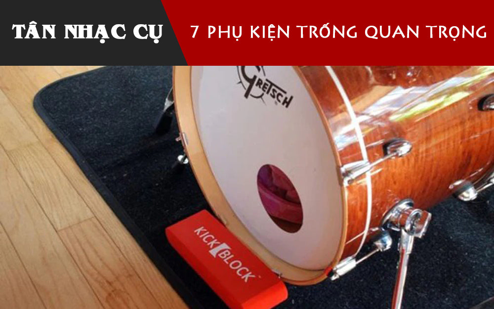 7 Phụ Kiện Tốt Nhất Cho Các Tay Trống