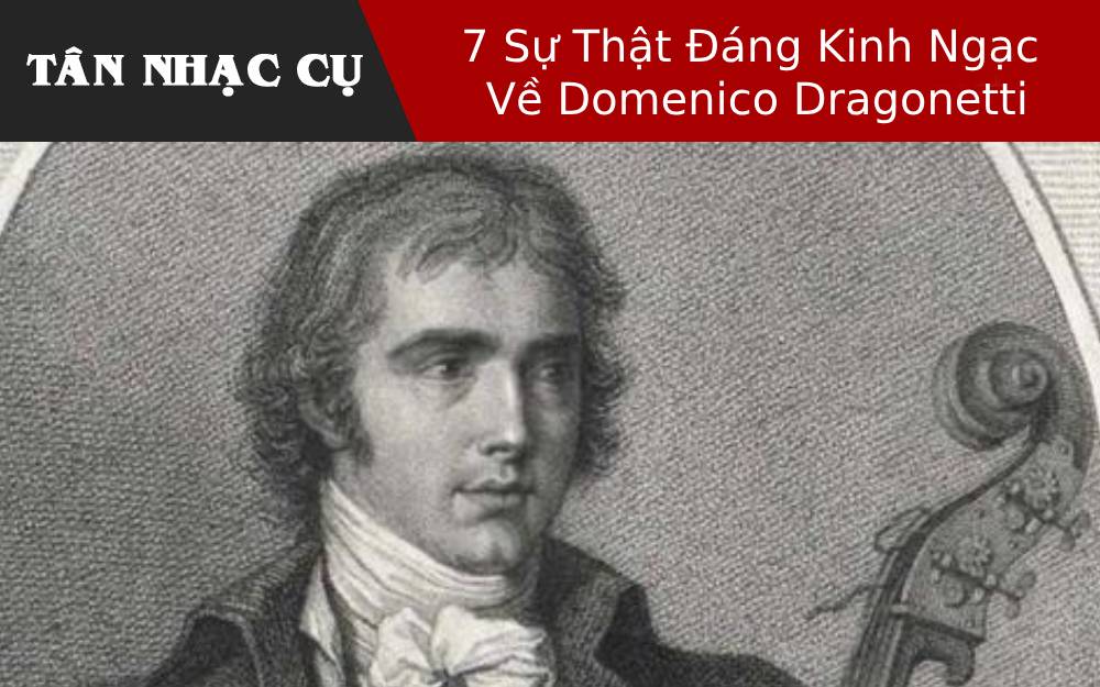 7 Sự Thật Đáng Kinh Ngạc Về Domenico Dragonetti