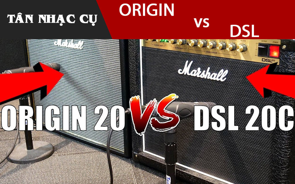 So Sánh Toàn Diện Amplifier Marshall Origin và Marshall DSL