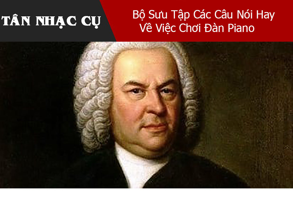 Bộ Sưu Tập Các Câu Nói Hay Về Việc Chơi Đàn Piano