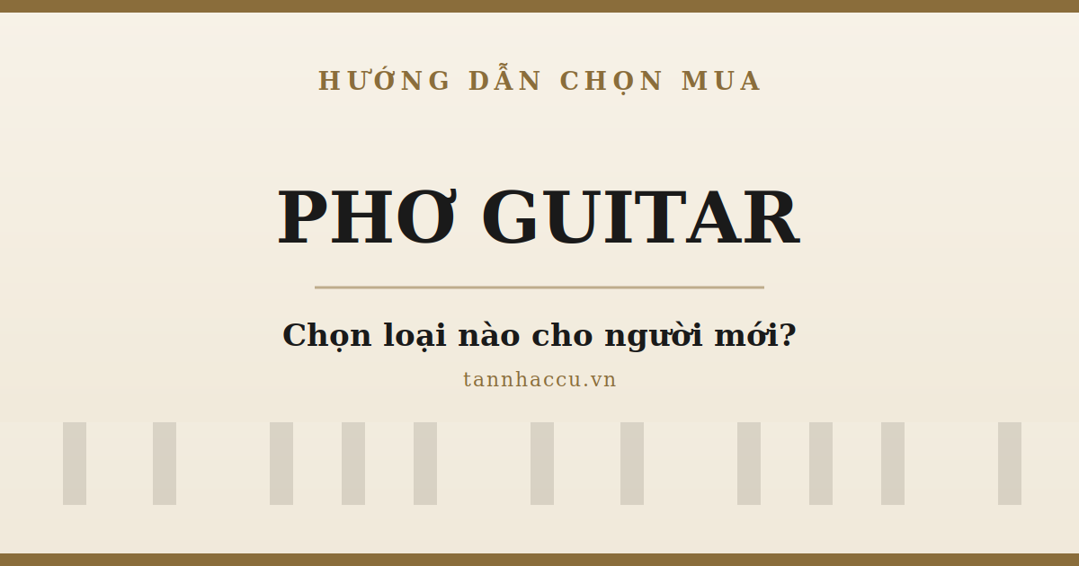 Cách Chọn Phơ Guitar Cho Người Mới