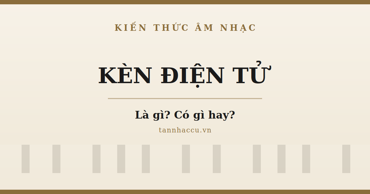 Kèn Điện Tử Là Gì?