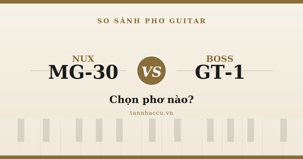 So Sánh Nux MG-30 và Boss GT-1