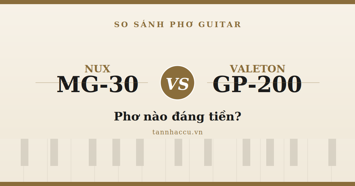 So Sánh Nux MG-30 và Valeton GP-200
