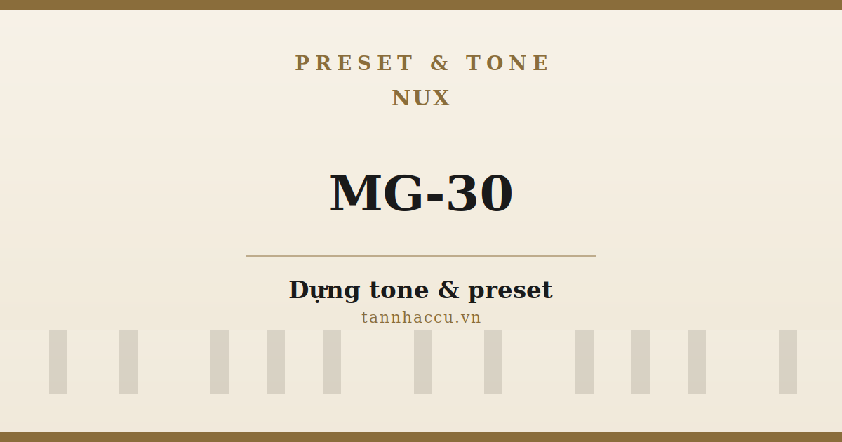 Dựng Tone & Preset Cho NUX MG-30