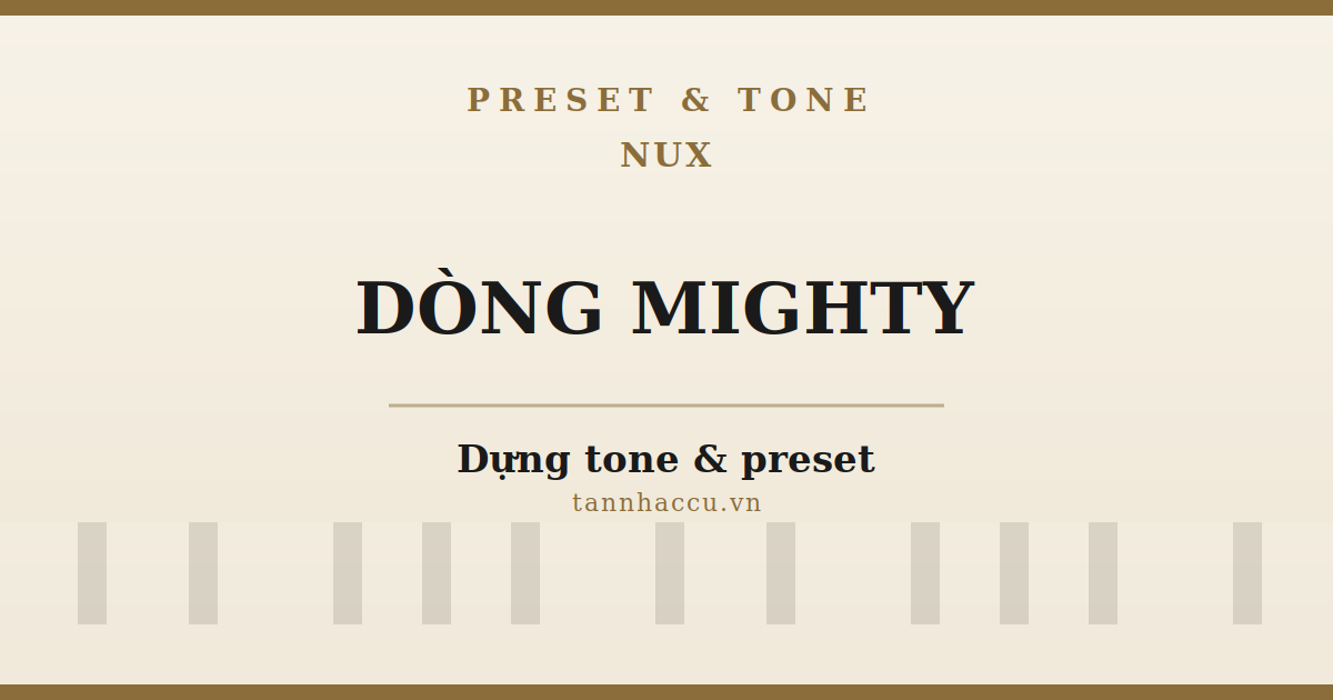 Dựng Tone & Preset Cho Ampli NUX Mighty
