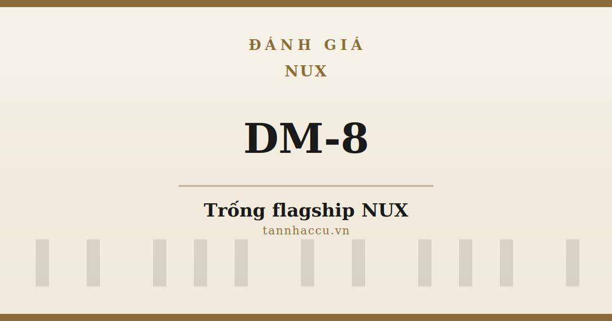 Đánh Giá NUX DM-8