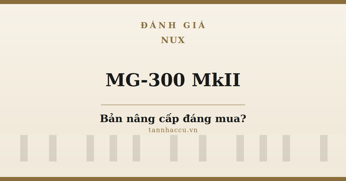 Đánh Giá NUX MG-300 MkII