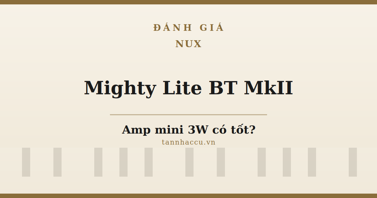 Đánh Giá NUX Mighty Lite BT MkII
