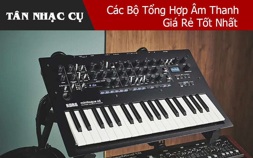 Các Bộ Tổng Hợp Âm Thanh Giá Rẻ Tốt Nhất
