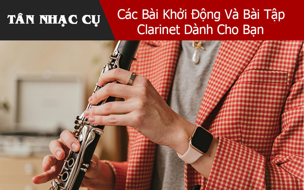 Các Bài Khởi Động Và Bài Tập Clarinet Dành Cho Bạn