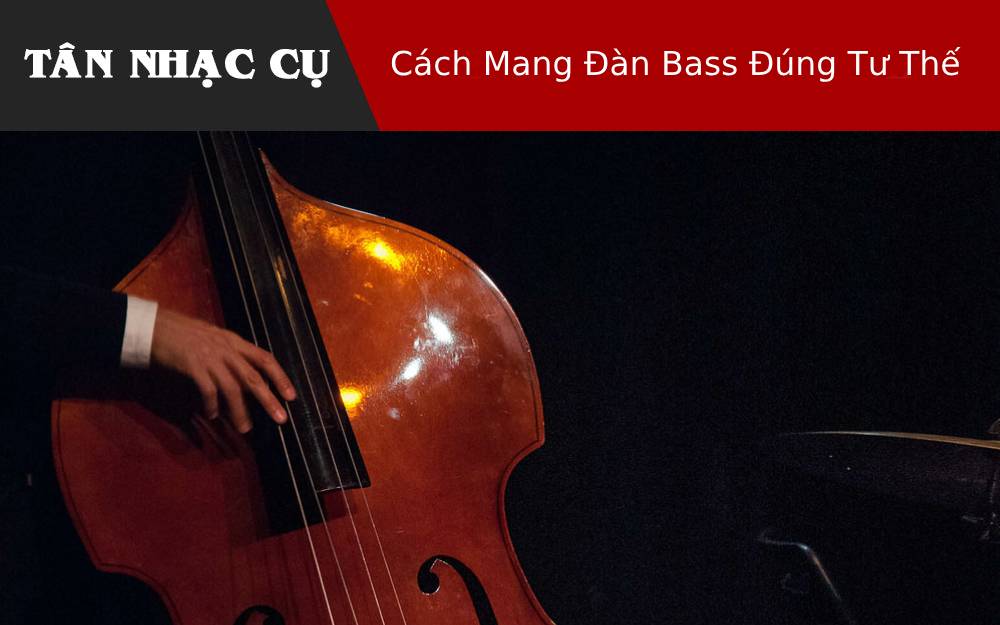 Cách Mang Đàn Bass Đúng Tư Thế