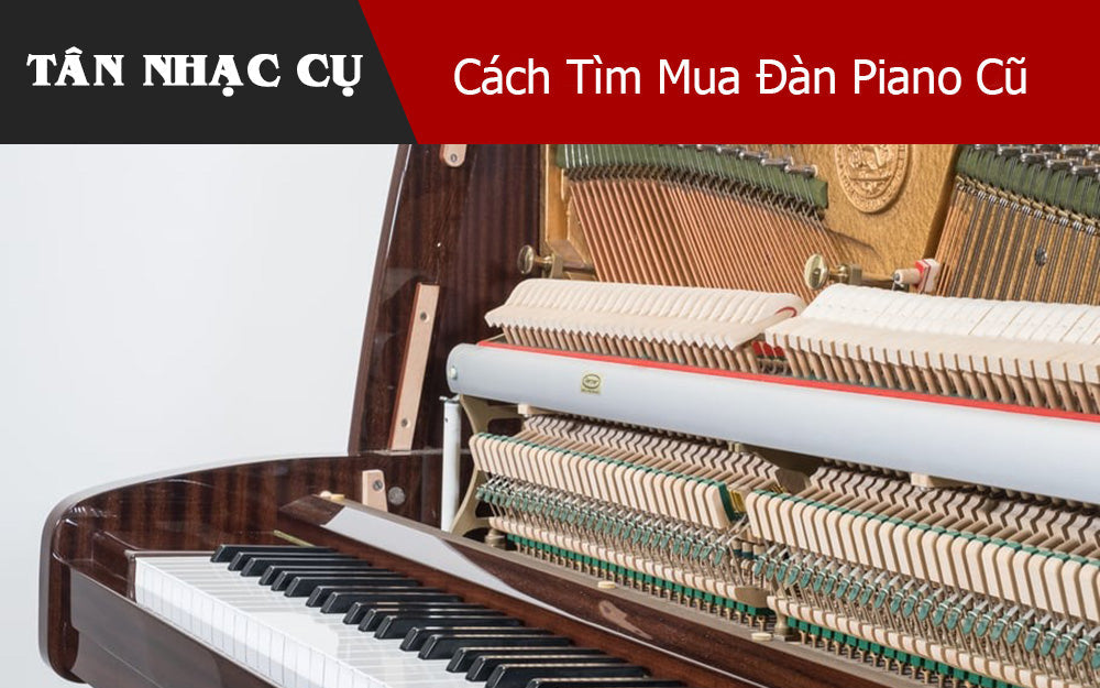 Cách Tìm Mua Đàn Piano Cũ