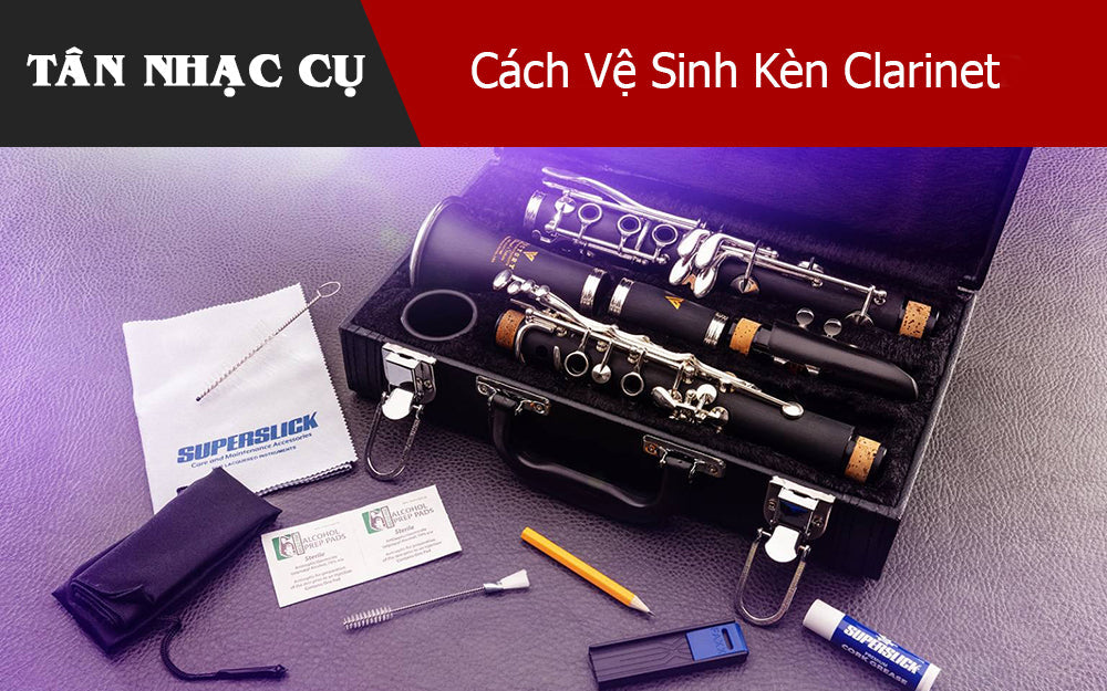 Cách Vệ Sinh Kèn Clarinet