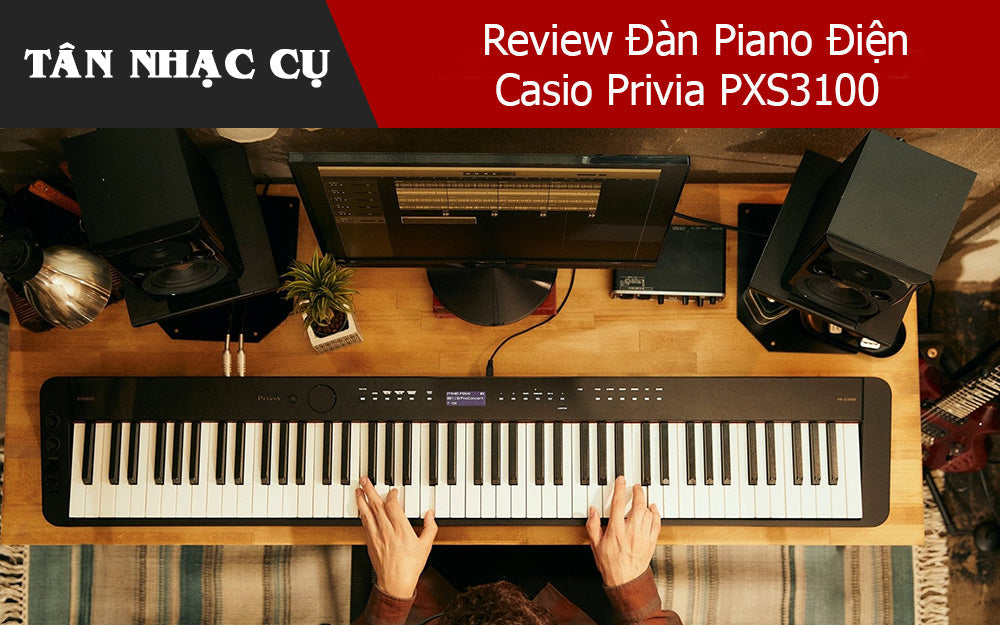 Casio Privia PXS3100: Cây Piano Điện Di Động Mạnh Mẽ, Tinh Tế Và Đầy Cảm Hứng