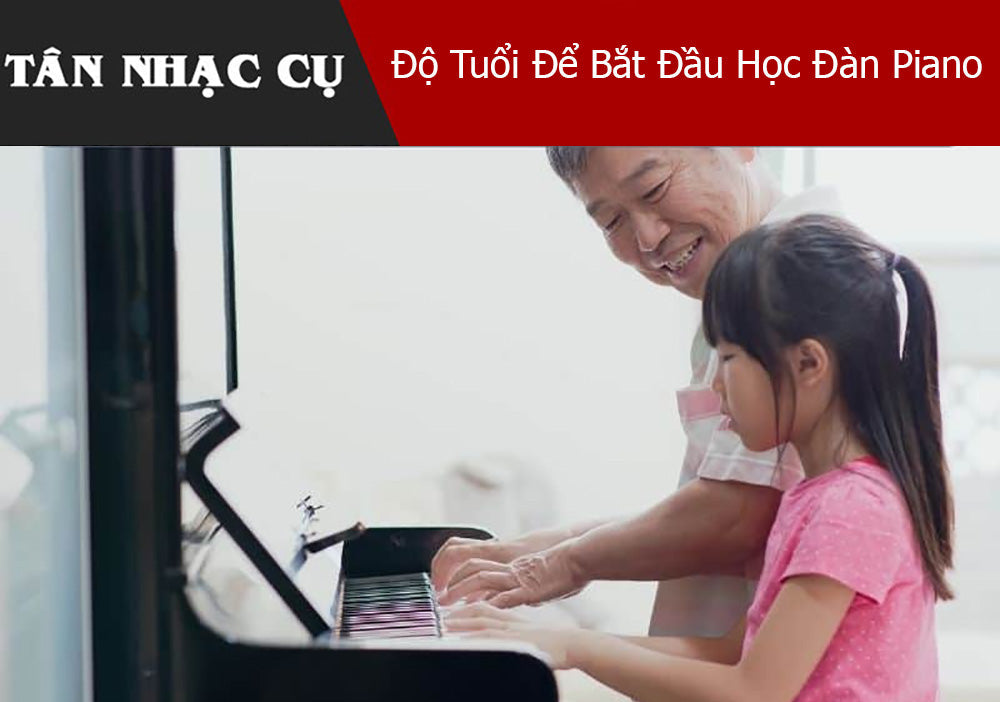 Độ Tuổi Tốt Nhất Để Bắt Đầu Học Đàn Piano