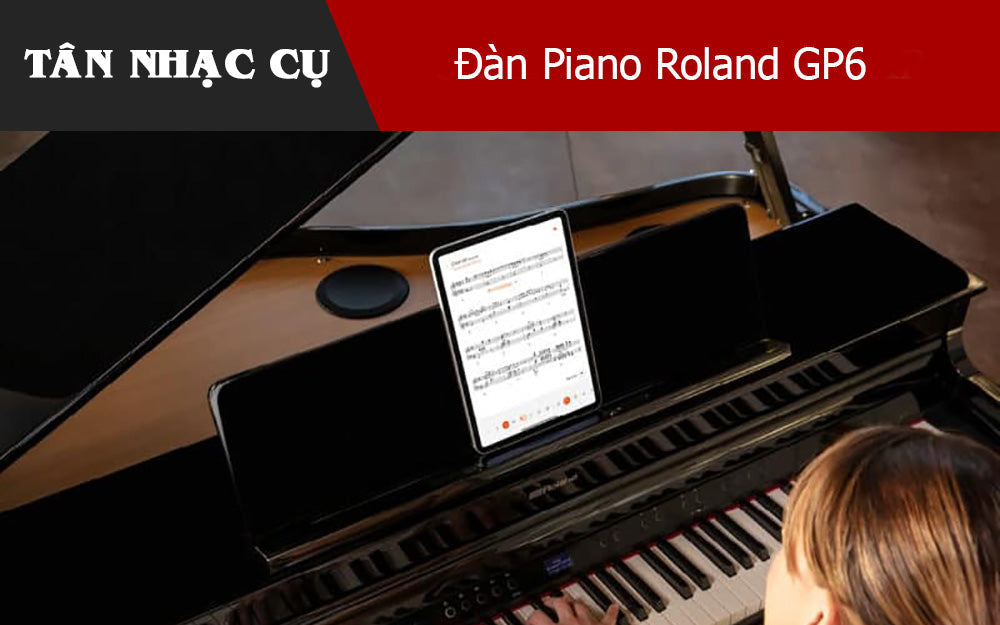 Đàn Piano Roland GP6 - Đại Dương Cầm Kỹ Thuật Số