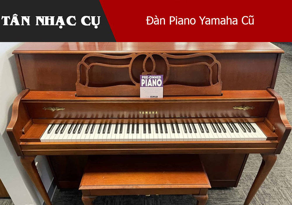Đàn Piano Yamaha Cũ Những Điều Bạn Cần Biết