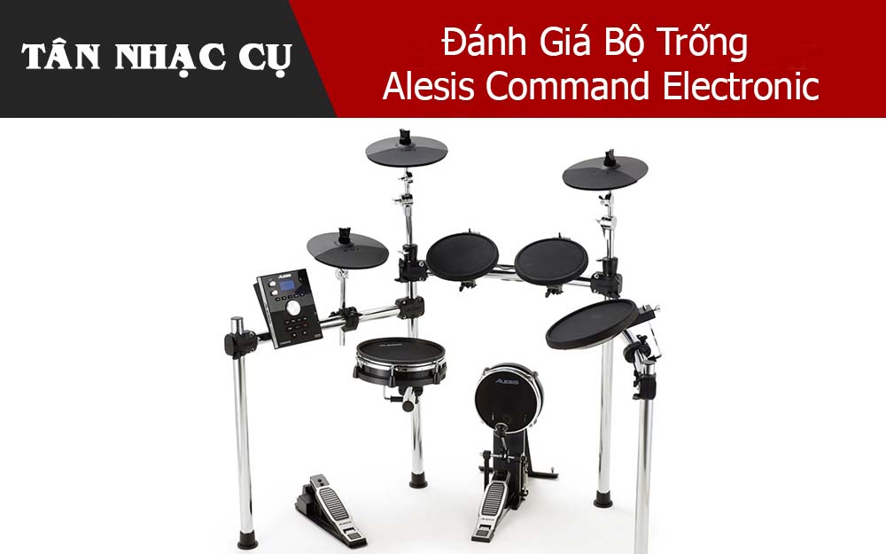 Đánh Giá Bộ Trống Alesis Command Electronic