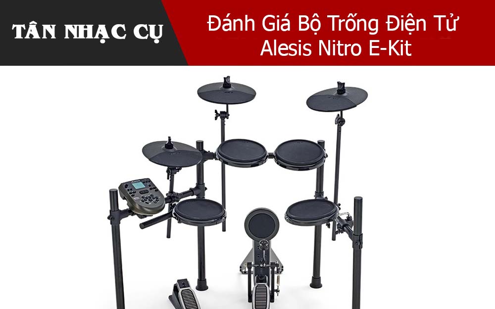 Đánh Giá Bộ Trống Điện Tử Alesis Nitro