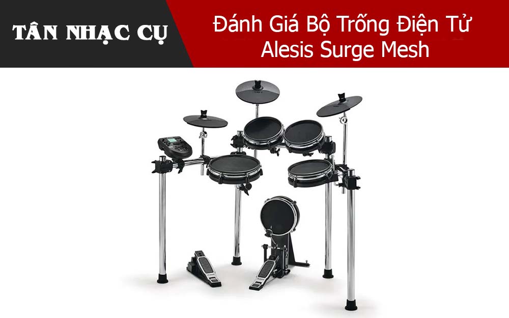 Đánh Giá Bộ Trống Điện Tử Alesis Surge Mesh