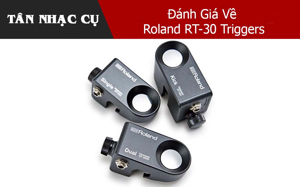Đánh Giá Về Roland RT-30 Triggers