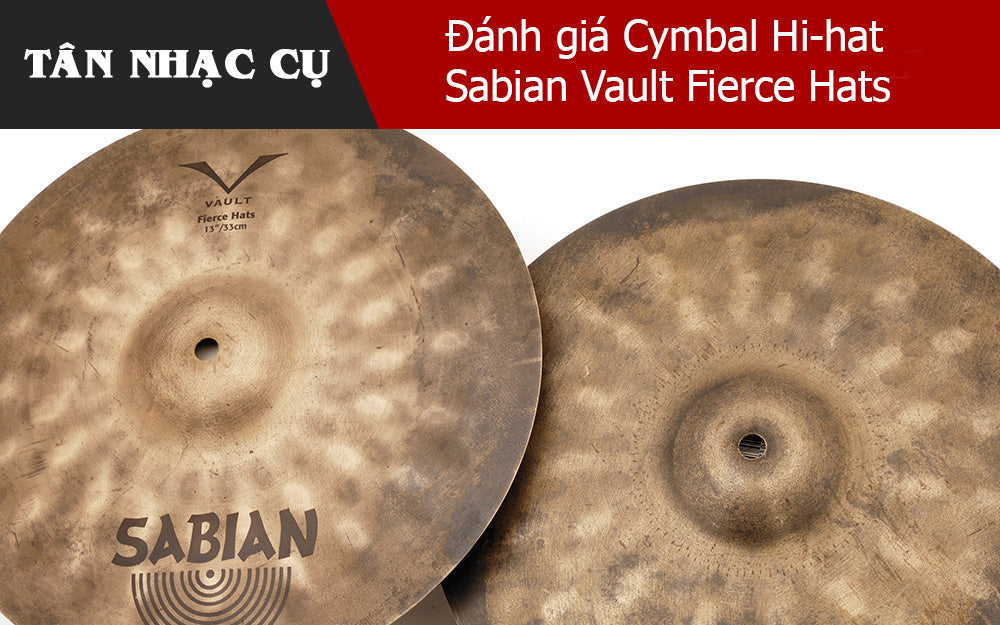 Đánh giá Cymbal Hi-hat Sabian Vault Fierce Hats