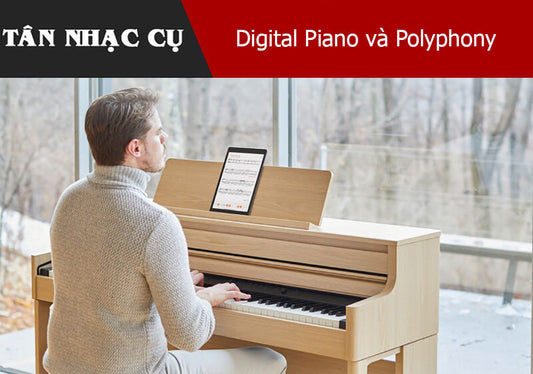 Digital Piano và Polyphony 