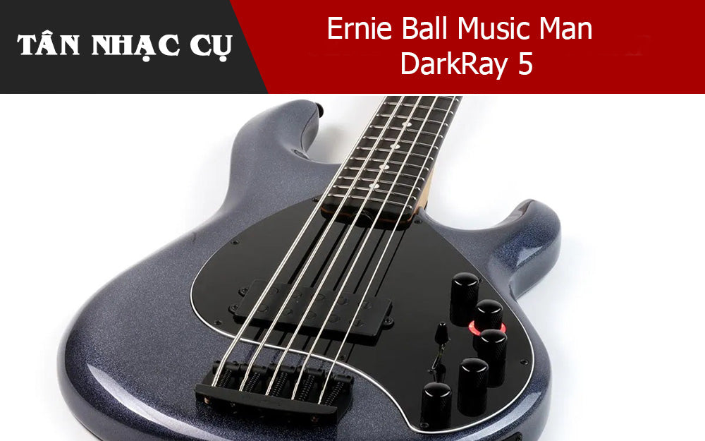 Review Đàn Guitar Bass Ernie Ball Music Man DarkRay 5