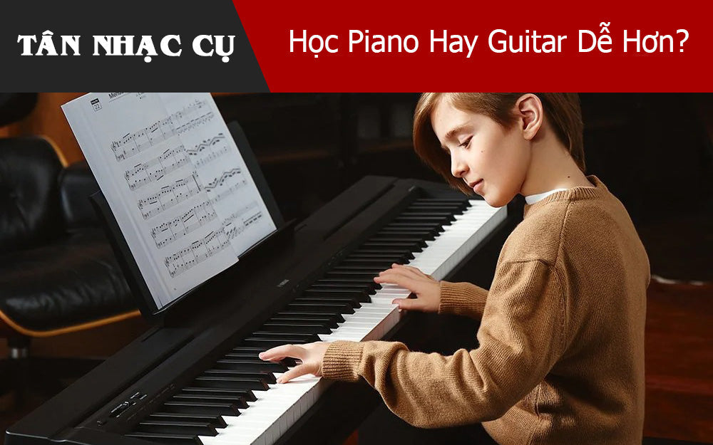 Học Piano Hay Guitar Dễ Hơn?