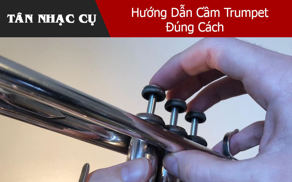  Hướng Dẫn Cầm Trumpet Đúng Cách