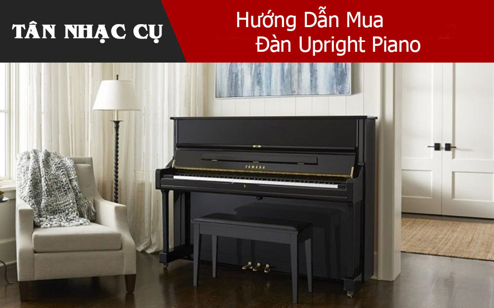 Hướng Dẫn Mua Đàn Upright Piano
