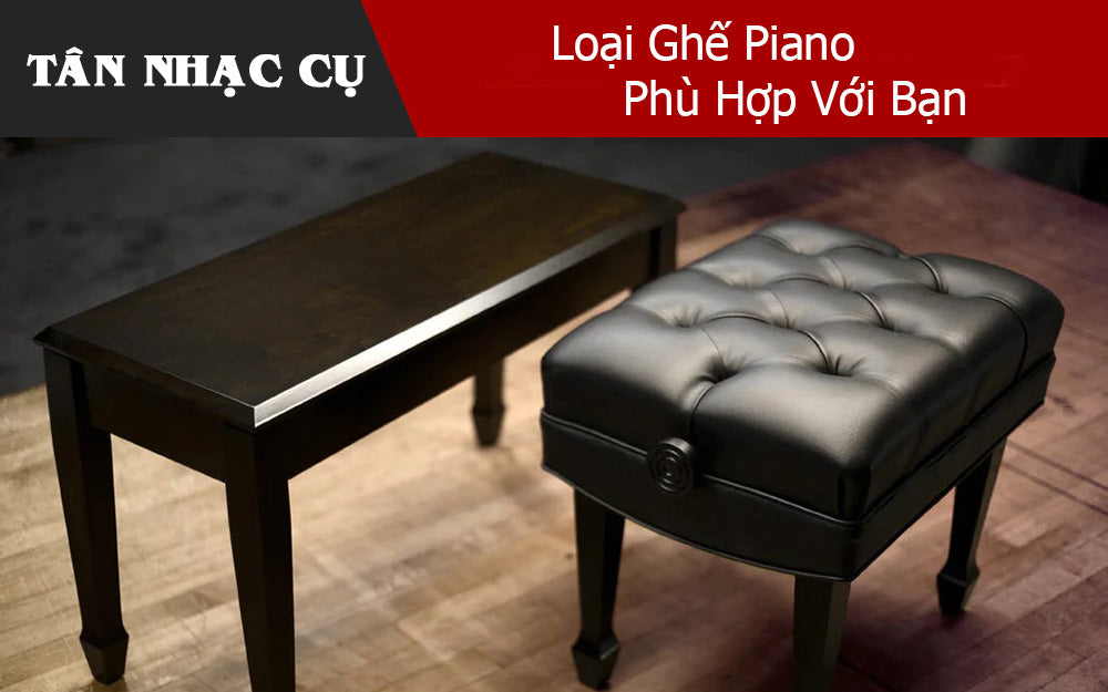Loại Ghế Piano Phù Hợp Với Bạn