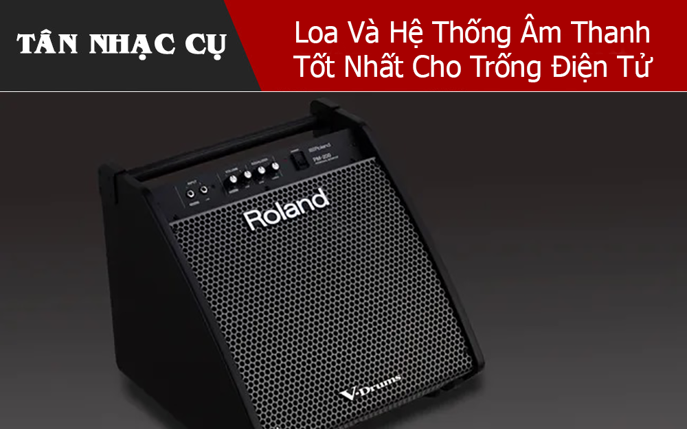 Loa Và Hệ Thống Âm Thanh Tốt Nhất Cho Trống Điện Tử