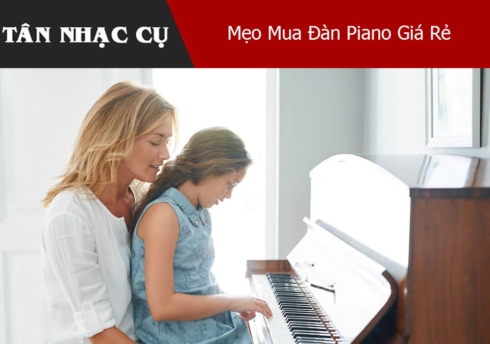 Mẹo Mua Đàn Piano Giá Rẻ
