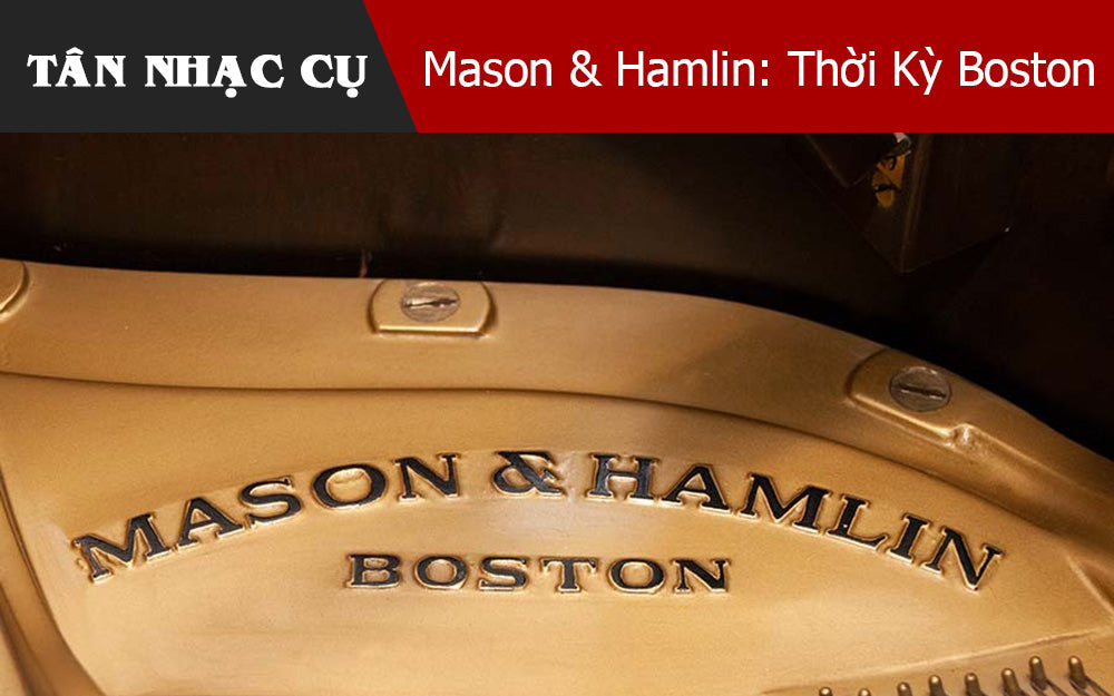 Mason & Hamlin: Thời Kỳ Boston (1854–1932)