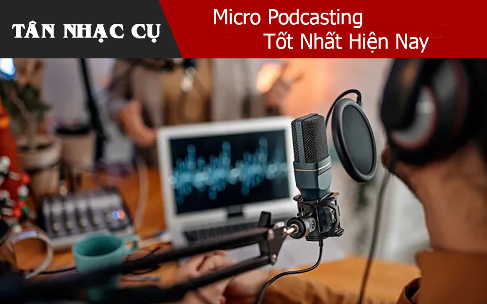 Micro Podcasting Tốt Nhất Hiện Nay
