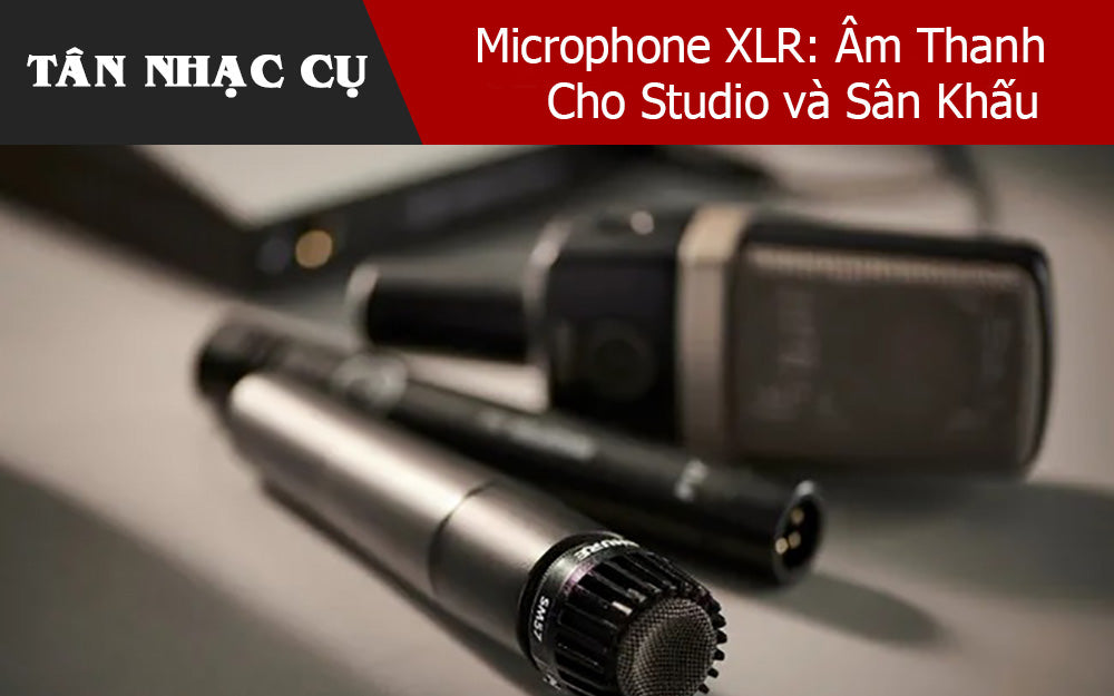 Microphone XLR: Âm Thanh Cho Studio và Sân Khấu