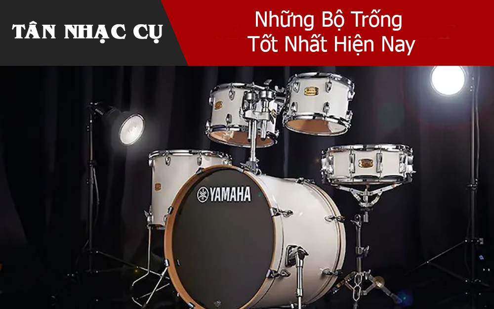 Những Bộ Trống Tốt Nhất Hiện Nay