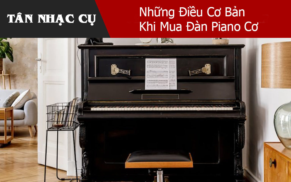 Những Điều Cơ Bản Khi Mua Đàn Piano Cơ