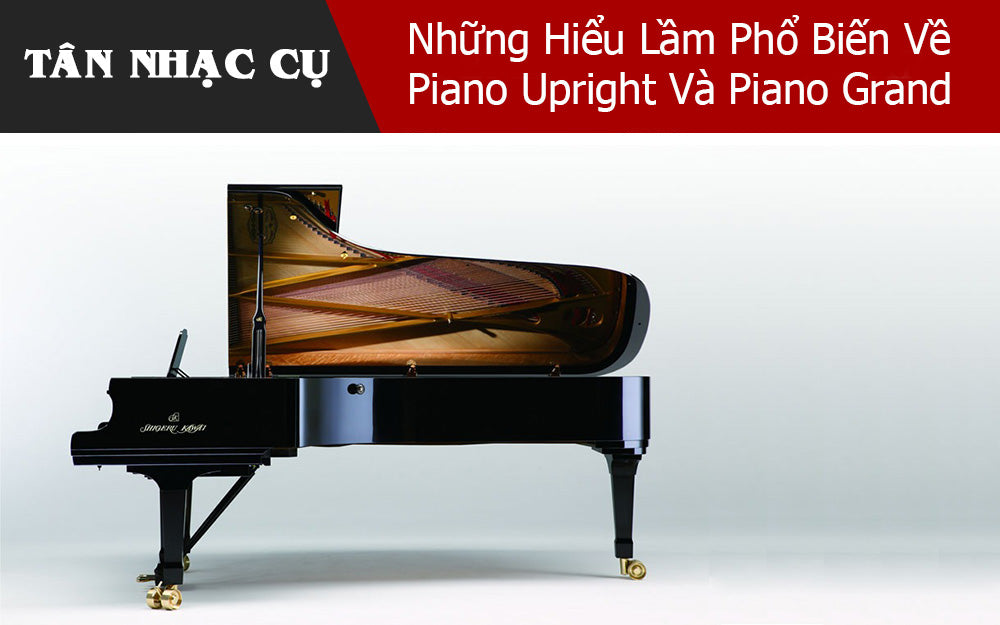 Những Hiểu Lầm Phổ Biến Về Piano Upright Và Piano Grand