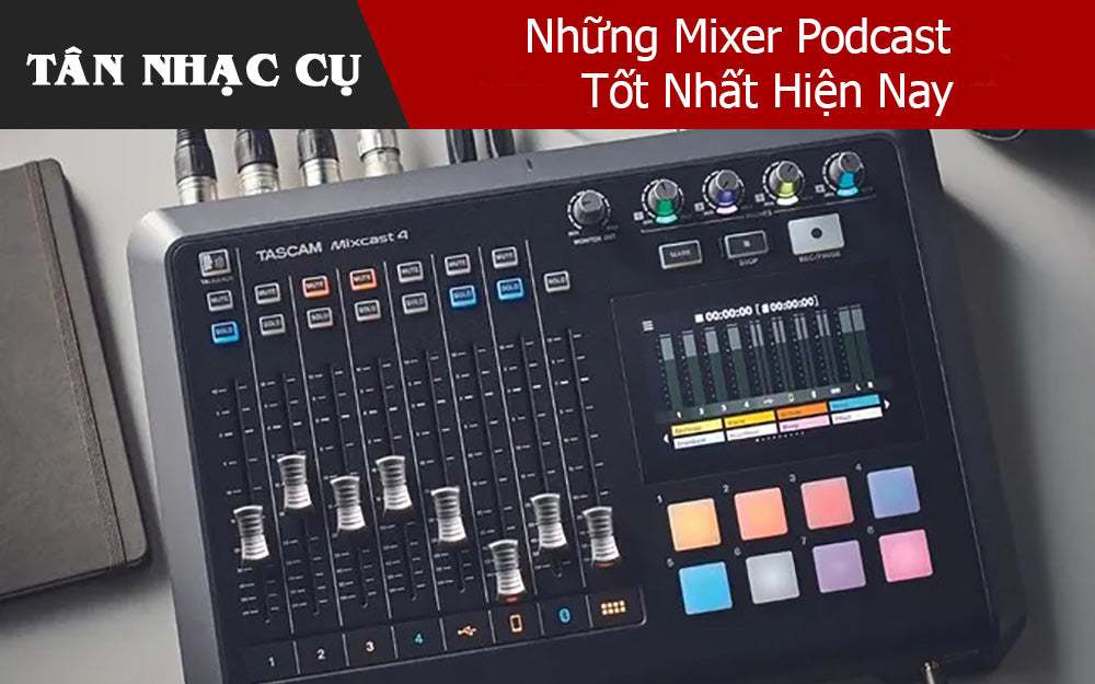 Những Mixer Podcast Tốt Nhất Hiện Nay