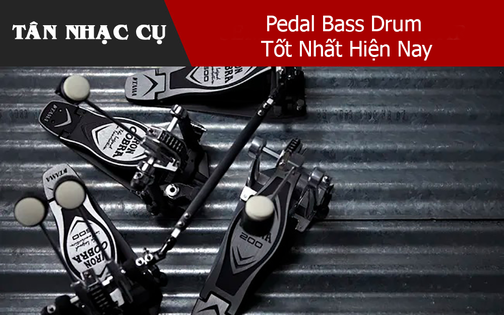 Pedal Bass Drum Tốt Nhất Hiện Nay